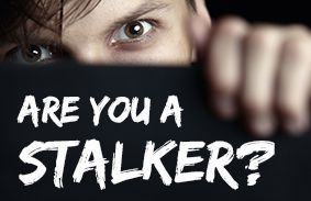 Are You A Stalker?