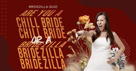 Bridezilla Quiz: Are You a Chill Bride or a Bridezilla?