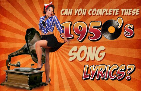 Can You Complete These 1950s Song Lyrics?