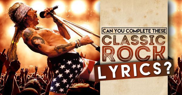 Can You Complete These Classic Rock Lyrics?