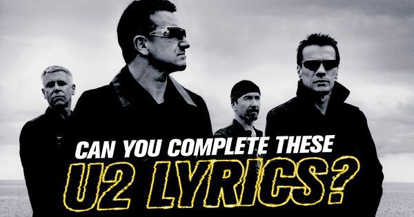Can You Complete These U2 Lyrics?