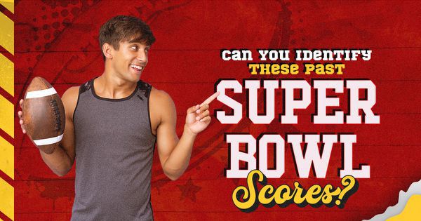 Can You Identify These Past Super Bowl Scores?