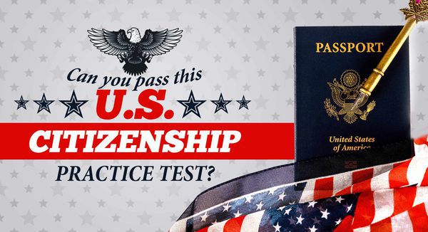 Can You Pass This U.S. Citizenship Practice Test?