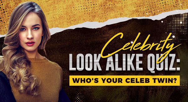 Celebrity Look Alike Quiz: Who’s Your Celeb Twin?