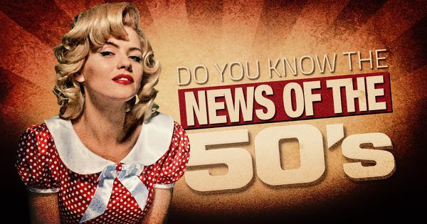 How Well Do You Remember These 50s Headlines?