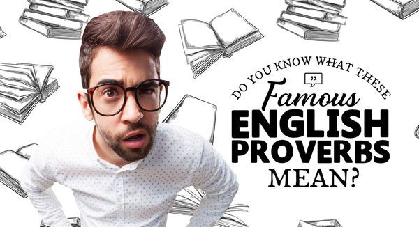 Do You Know What These Famous English Proverbs Mean?