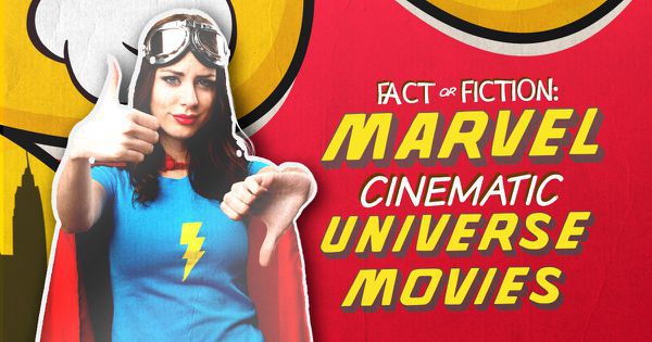Fact or Fiction: Marvel Cinematic Universe Movies