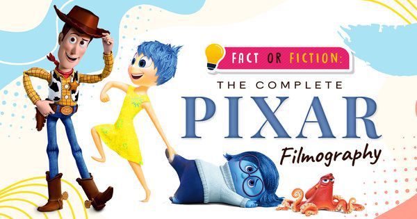 Fact or Fiction: The Complete Pixar Filmography