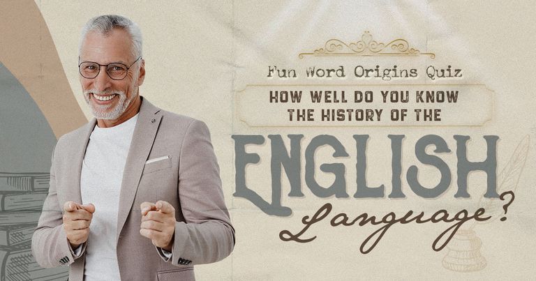 Fun Word Origins Quiz: How Well Do You Know the History of the English Language?