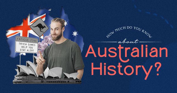 How Much Do You Know About Australian History?