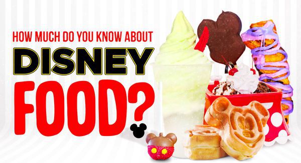 How Much Do You Know About Disney Food?