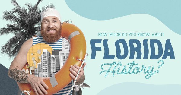 How Much Do You Know About Florida History?