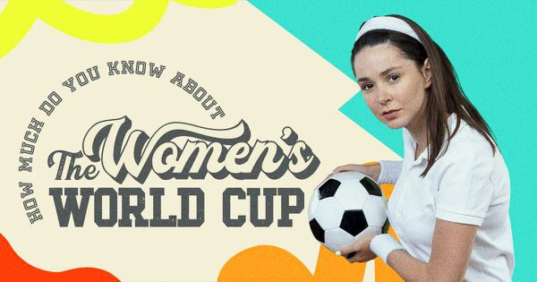 How Much Do You Know About the Women’s World Cup?