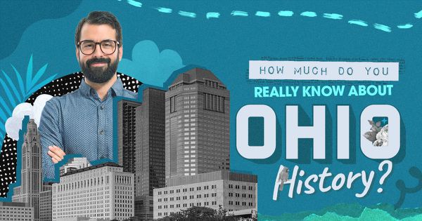 How Much Do You Really Know About Ohio History?