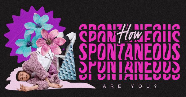 How Spontaneous Are You?