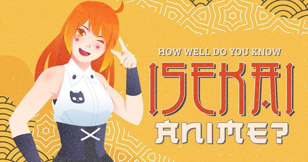 How Well Do You Know Isekai Anime?