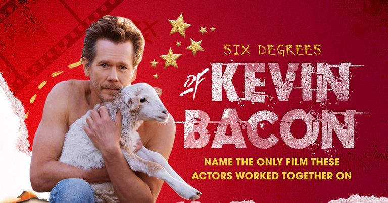 Six Degrees of Kevin Bacon: Name the Only Film These Actors Worked Together On