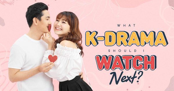 What K-Drama Should I Watch Next?