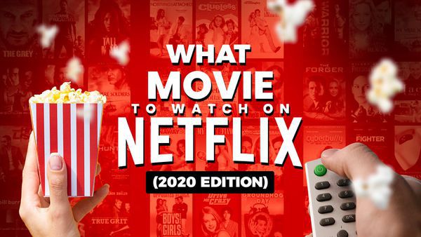 Find Out What Movies to Watch on Netflix (2020 Edition)