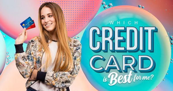 Which Credit Card Is Best for Me?