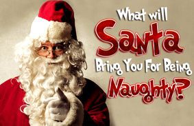 What Will Santa Bring You For Being Naughty?