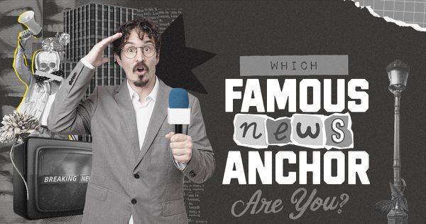 Which Famous News Anchor Are You?