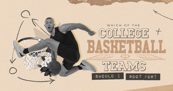 Which of the College Basketball Teams Should I Root For?