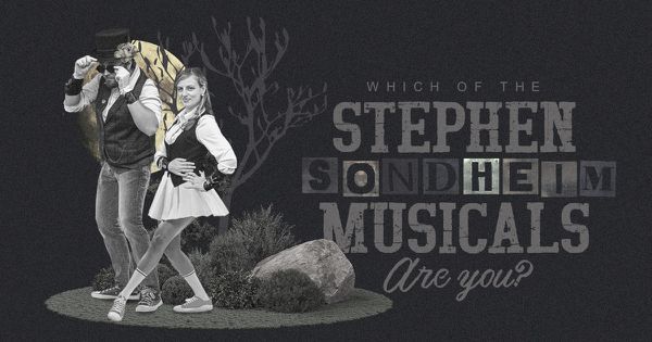 Which of the Stephen Sondheim Musicals Are You?