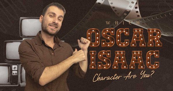 Which Oscar Isaac Character Are You?