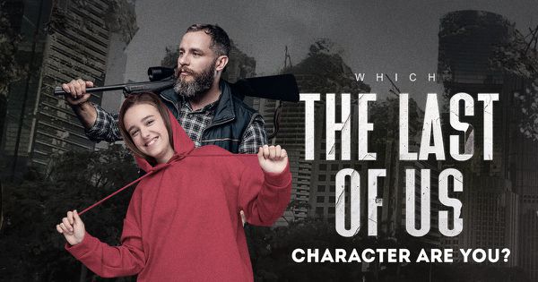 Which The Last of Us Character Are You?