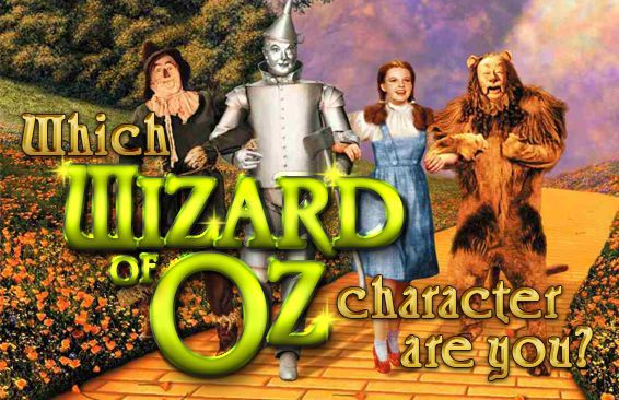 Which Wizard Of Oz Character Are You?